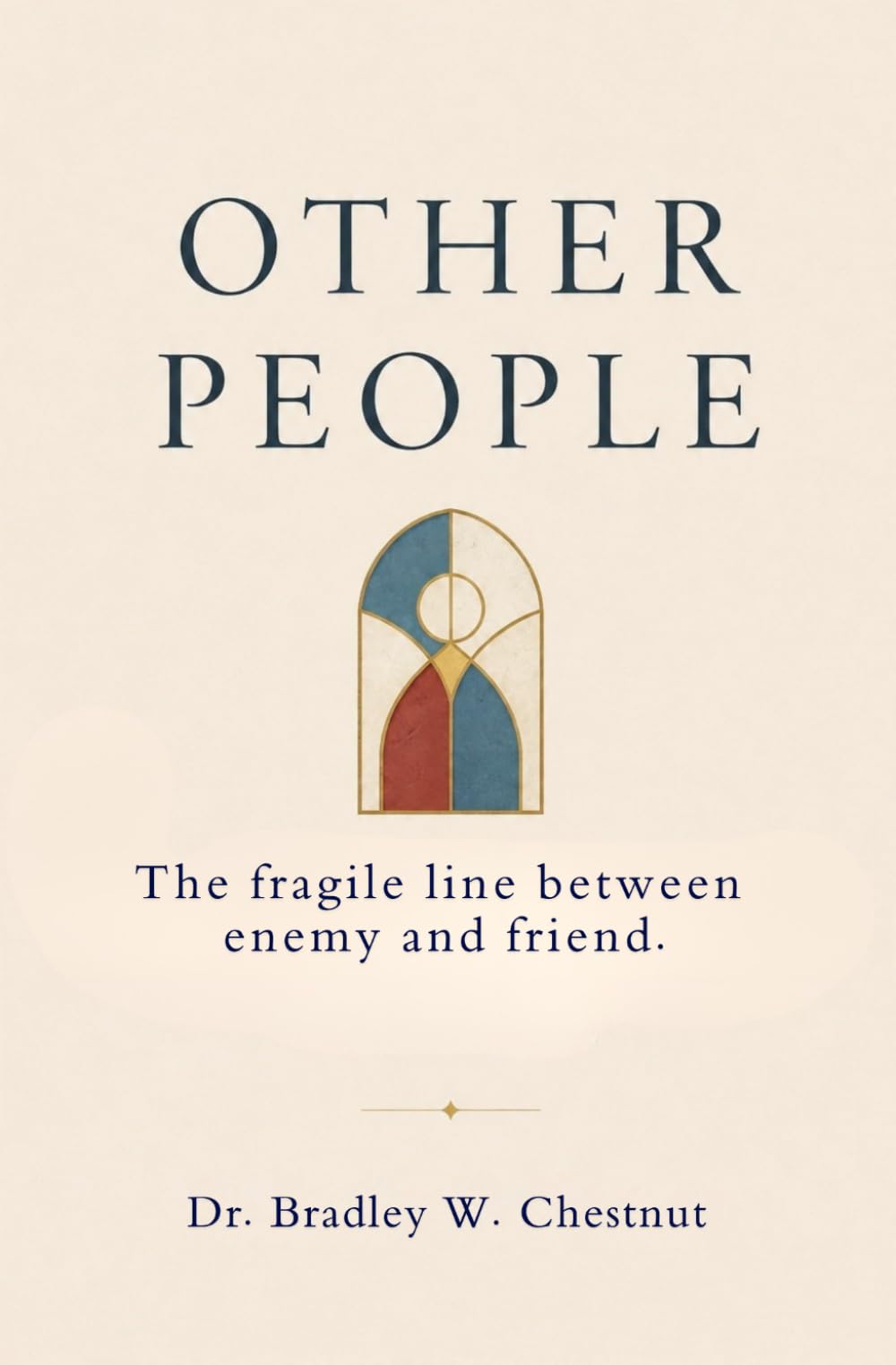 Other People: The fragile line between enemy and friend.
