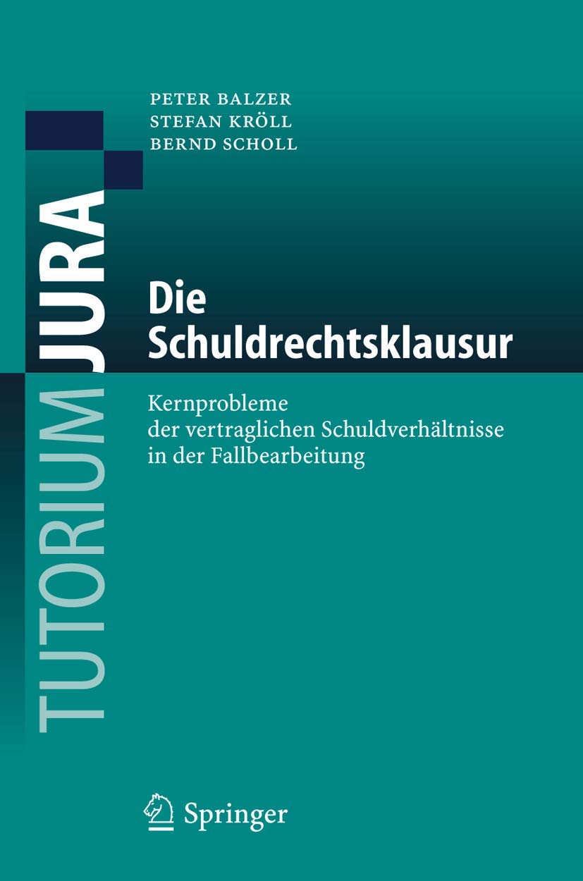 Die Schuldrechtsklausur: Kernprobleme der vertraglichen Schuldverhältnisse in der Fallbearbeitung (Tutorium Jura)