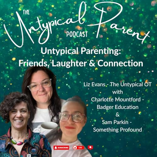 Untypical Parenting: Friends, Laughter and Connection Podcast Por  arte de portada