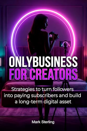 Onlybusiness for Creators: Practical guide to monetizing exclusive content through subscriptions and direct audience relationships