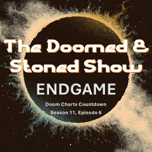 The Doomed and Stoned Show - Endgame (S11E6) Podcast Por arte de portada