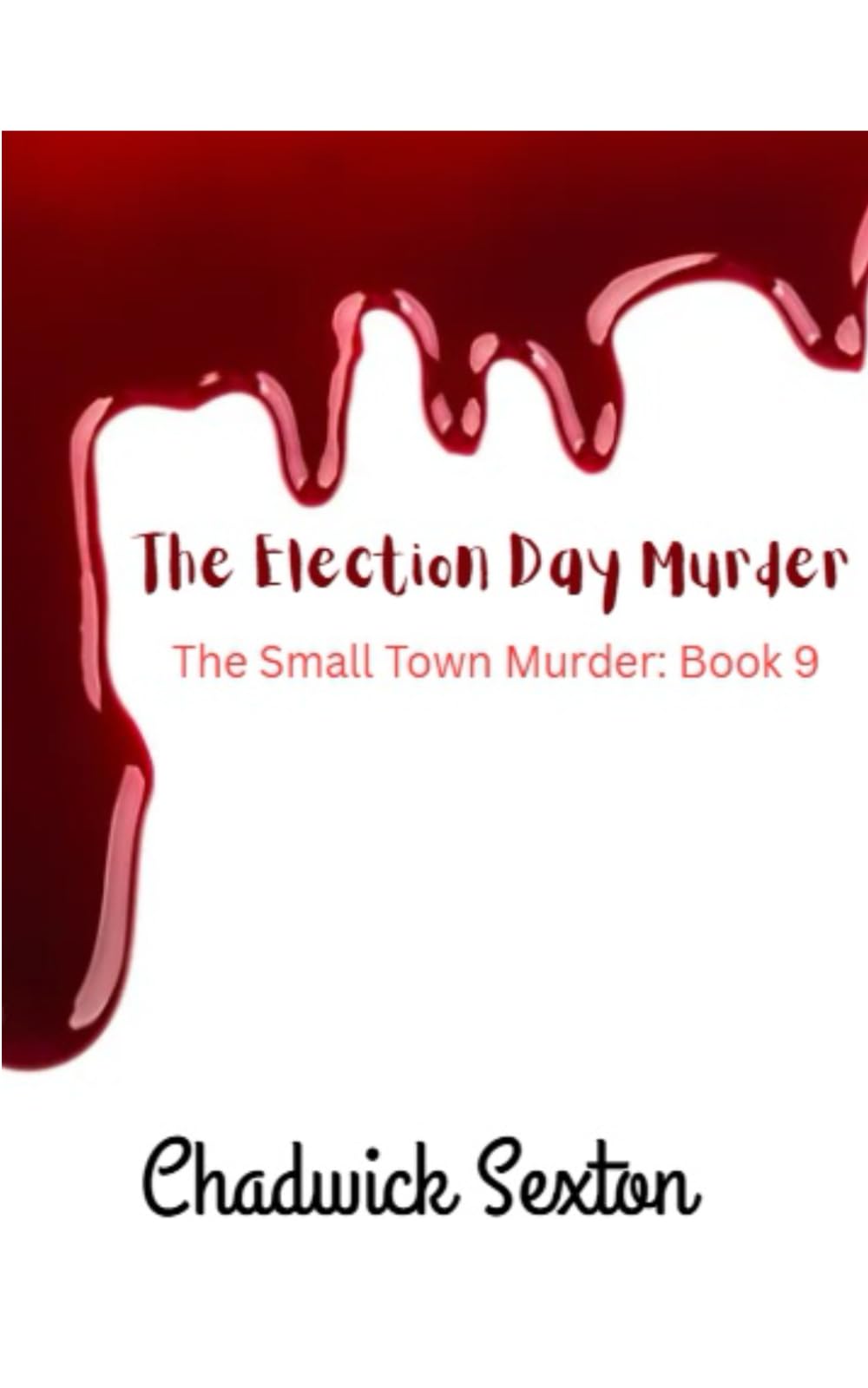 The Election Day Murder: The Small Town Murder - Book 9