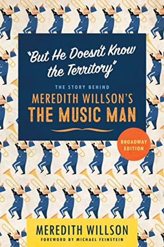 'But He Doesn't Know the Territory': The Story behind Meredith Willson's The Music Man