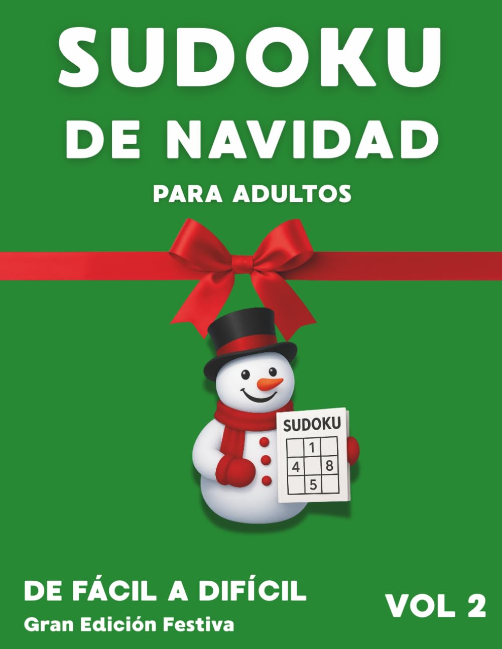 Sudoku de Navidad para Adultos | De Fácil a Difícil, Vol. 2 | Gran Edición Festiva: Más de 500 Sudokus Festivos para Relajarse y Entrenar la Mente