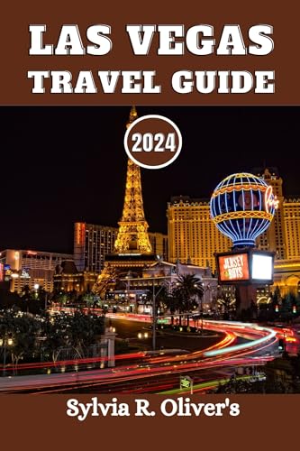 Las Vegas Travel Guide 2024: Discover the Ultimate Las Vegas Experience: Your Essential Guide to the Entertainment Capital of the World