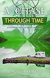 A Chase Through Time: An RV road trip to Nevada desert will allow the DreamCatchers to travel from China to New York, to meet eggshell artists and ... them the balance in the Universe (Volume 3)