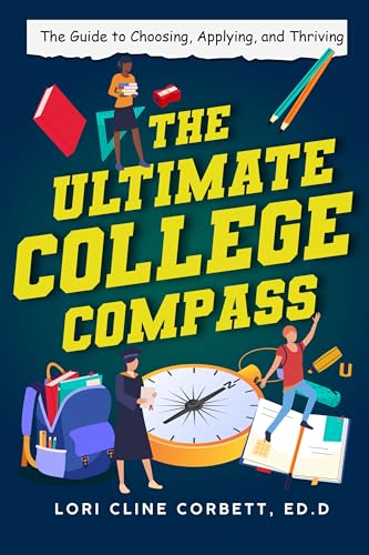The Ultimate College Compass: The Guide to Choosing, Applying, and