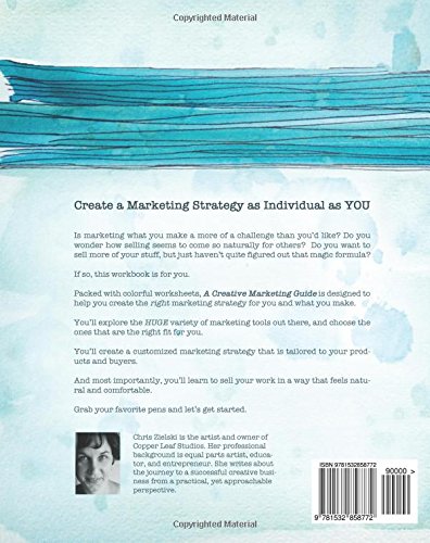 A Creative Marketing Guide for Artists and Makers: A Workbook for Creating a Marketing Strategy as Individual as You