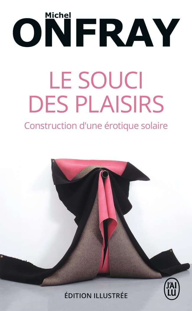 Le Souci DES Plaisirs: Construction D'une Erotique Solaire: Construction d'une érotique solaire