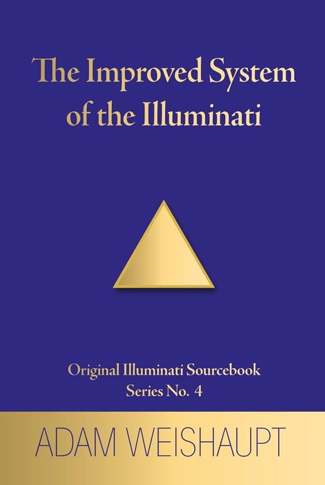 The Improved System of the Illuminati: Weishaupt, Adam
