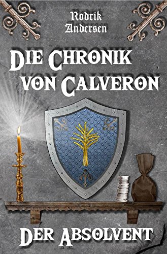 Die Chronik von Calveron: Der Absolvent Die Chronik von Calveron: Der Absolvent