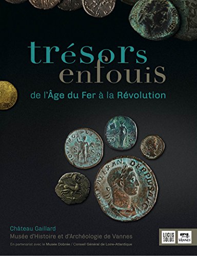 Télécharger Trésors enfouis - De l'âge de Fer à la Révolution (HISTOIRE) Francais PDF