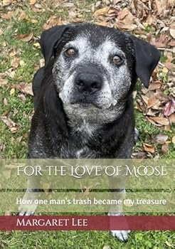 For the Love of Moose: How one man's trash became my treasure