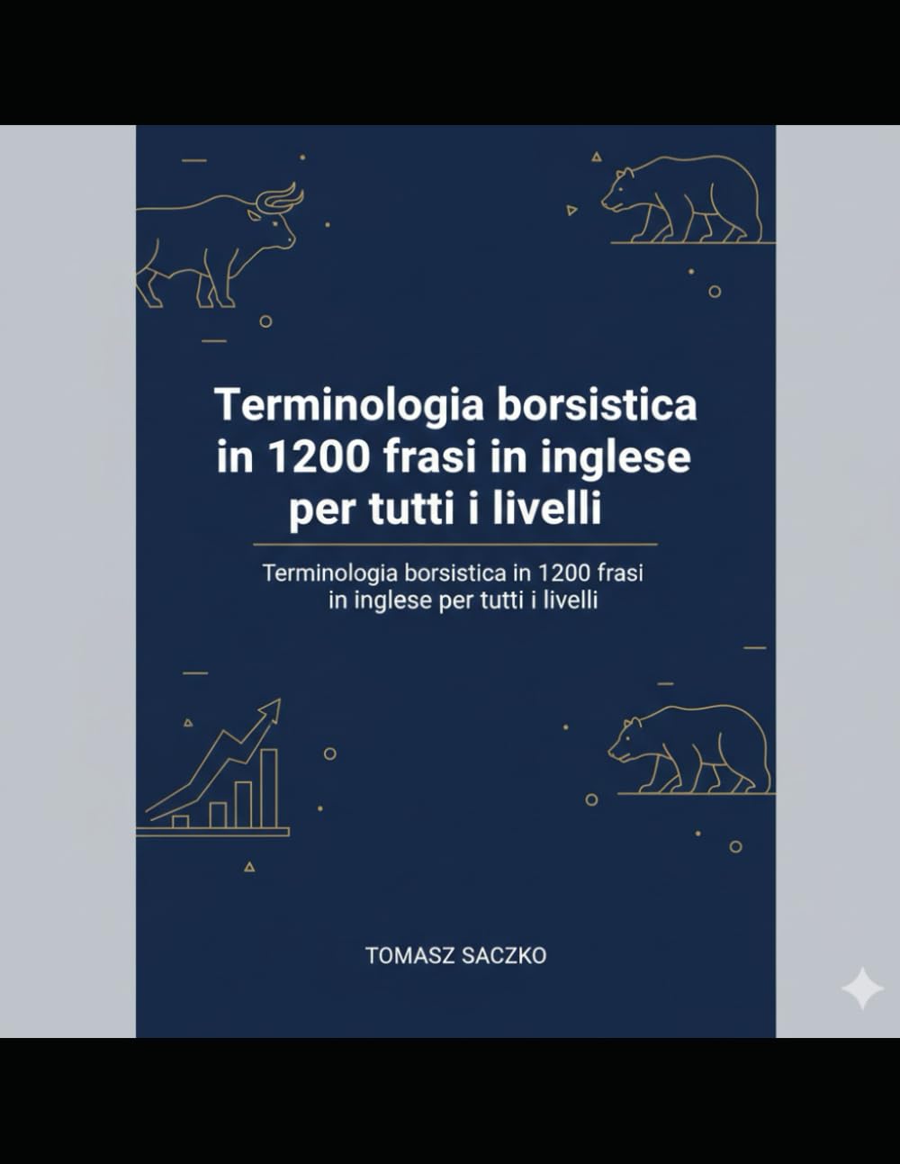 Terminologia borsistica in 1200 frasi in inglese per tutti i livelli: vocabolario inglese