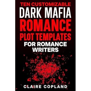 Ten Customizable Dark Mafia Romance Plot Templates For Romance Writers Audiolibro Por Claire Copland arte de portada
