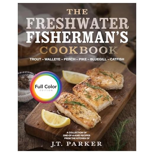 The Freshwater Fisherman's Cookbook: Delicious and Easy Fish Recipes for Trout, Walleye, Perch, Pike, Bluegill, and Catfish – [Full Color Edition] (Freshwater Fish Recipe Cookbooks)
