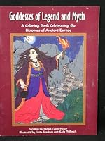Goddesses of Legend and Myth: A Coloring Book Celebrating the Heroines of Ancient Europe 0967210704 Book Cover