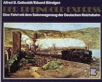 Der Rheingold Express: E. Fahrt Mit D. Salonwagenzug D. Dt. Reichsbahn (German Edition) 3879435375 Book Cover