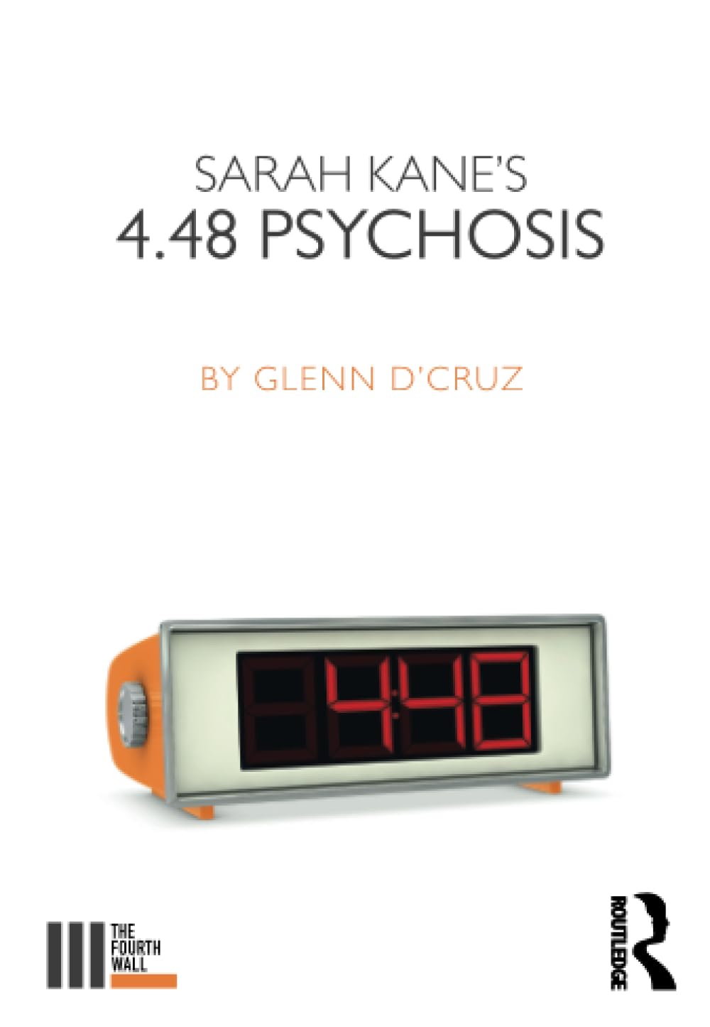 Sarah Kanes 4.48 Psychosis by Glenn D'Cruz PAPERBACK 9781138097476
