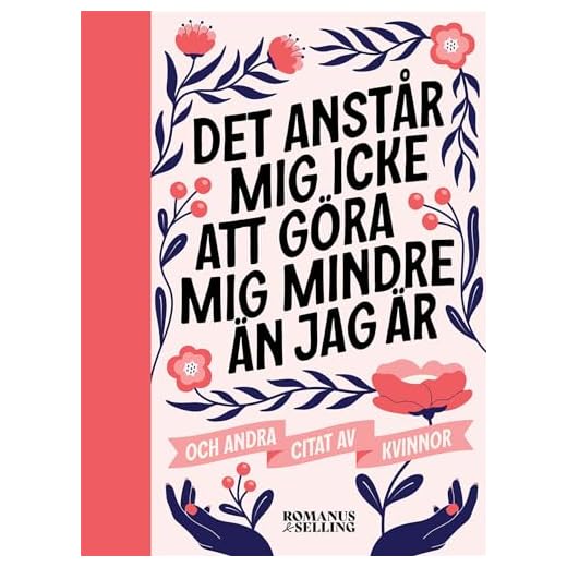 "Det anstår mig icke att göra mig mindre än jag är" : och andra citat av kvinnor