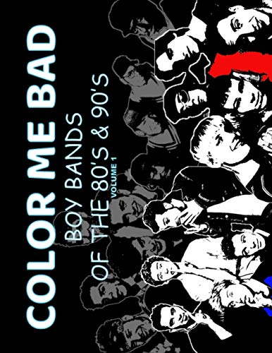 Color Me Bad: Boy Bands of the 80's & 90's