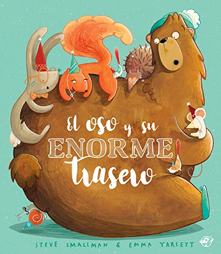 El oso y su enorme trasero: Cuento ilustrado divertido para niños a partir de 3 años, con texto rimado - Libro de humor en verso, animales divertidos, autoestima (SIN COLECCION)