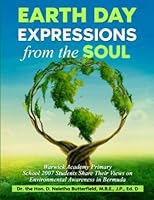 Earth Day Expressions from the SOUL: Warwick Academy Primary School Students Share Their Views On Environmental Awareness In Bermuda 1945873736 Book Cover