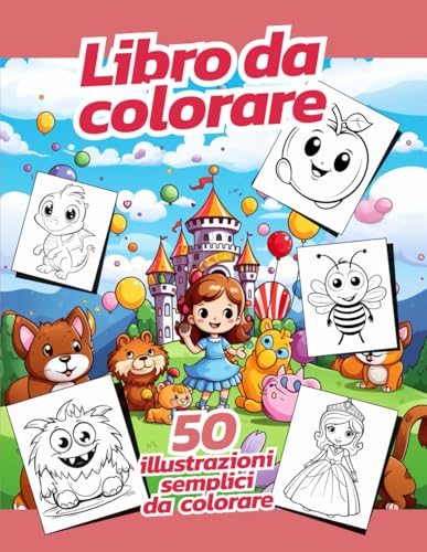 Libro da colorare per bambine: Un libro da colorare pieno di principesse, unicorni e animali domestici