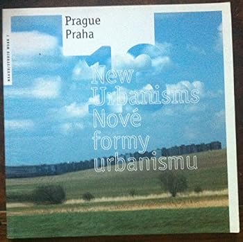 Prague 13 : New Urbanisms = Praha 13: Nove Formy Urbanismu