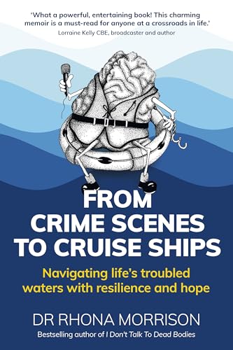 From Crime Scenes to Cruise Ships: Navigating life's troubled waters with resilience and hope