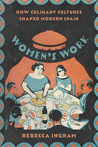 Womenâ€™s Work: How Culinary Cultures Shaped Modern Spain
