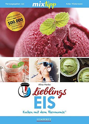 Télécharger mixtipp: Lieblings-Eis: Kochen mit dem Thermomix® PDF Ebook En Ligne