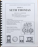 Book 6 Seth Thomas: Clockmakers Newsletter Workshop Series 0975257471 Book Cover