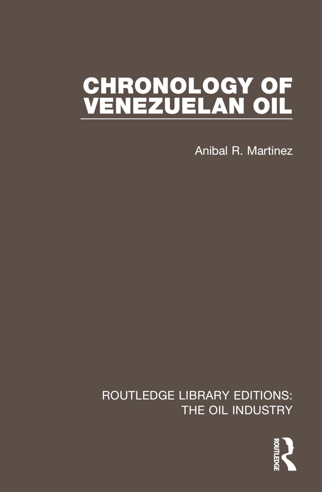 Chronology of Venezuelan Oil (Routledge Library Editions: The Oil Industry)