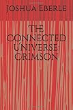 The Connected Universe: Crimson