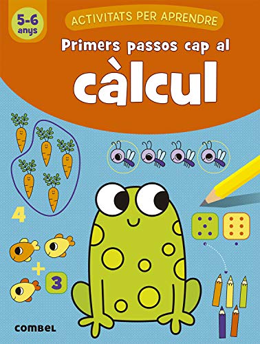 Primers passos cap al cรย lcul (5-6 anys) (Activitats per aprendre) (Catalan Edition) Primers passos cap al cรย lcul (5-6 anys) (Activitats per aprendre) (Catalan Edition)