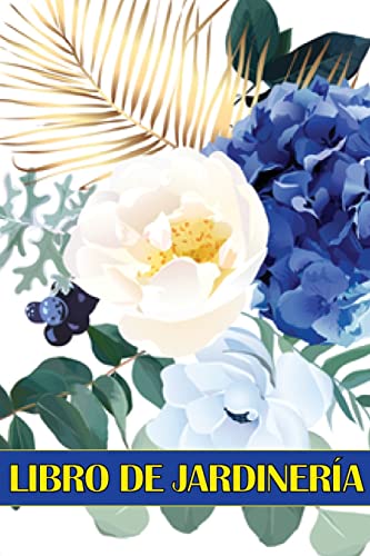 Libro de jardinería: Libro diario de jardinería para amantes de...