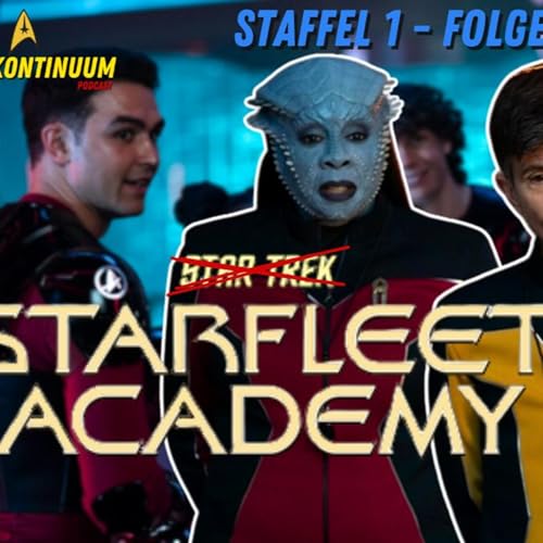 Ist das noch Star Trek!? Starfleet Academy Kritik (Folge 3) &ndash; Trek Kontinuum Podcast
