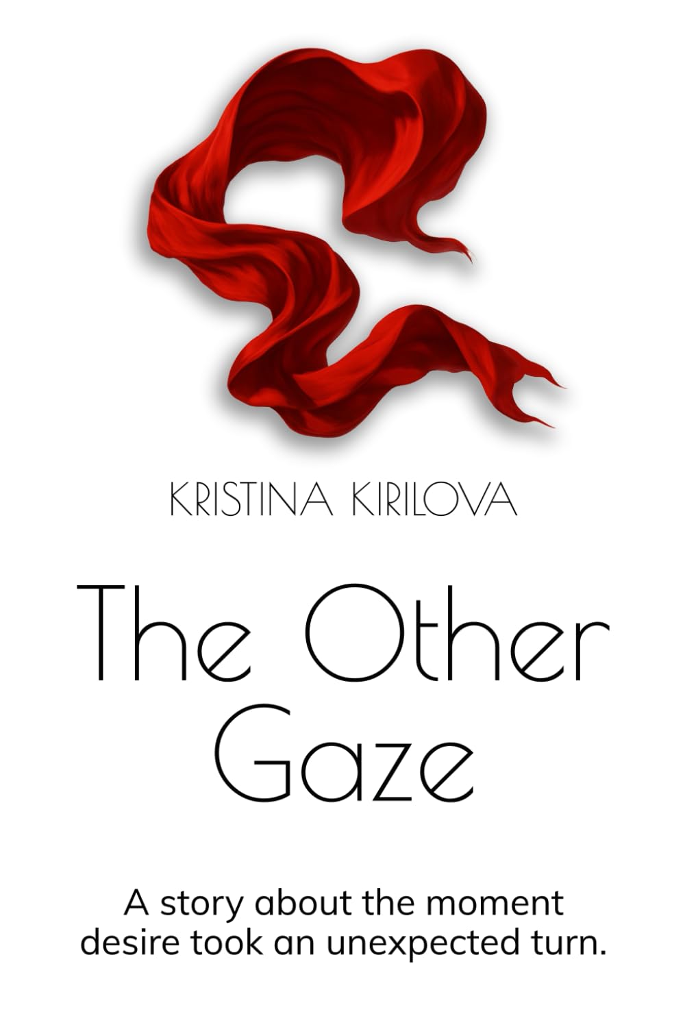 The Other Gaze: A novel about the moment desire took an unexpected turn.