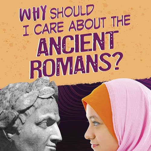 Why Should I Care About the Ancient Romans? by Don Nardo episode artwork