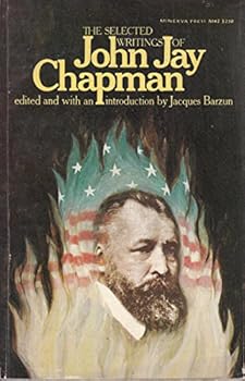 The selected writings of John Jay Chapman