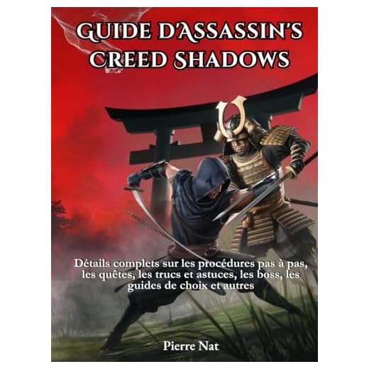 Guide d'Assassin's Creed Shadows: Détails complets sur les procédures pas à pas, les quêtes, les trucs et astuces, les boss, les guides de choix et autres (French Edition)