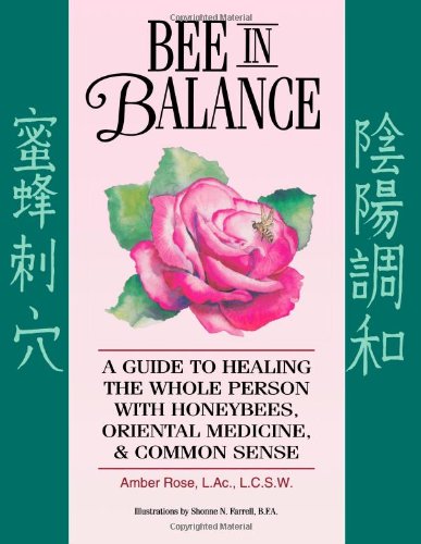 Bee In Balance: A Guide To Healing The Whole Person With Honeybees, Oriental Medicine, & Common Sense Paperback – Large Print, November 2, 2013