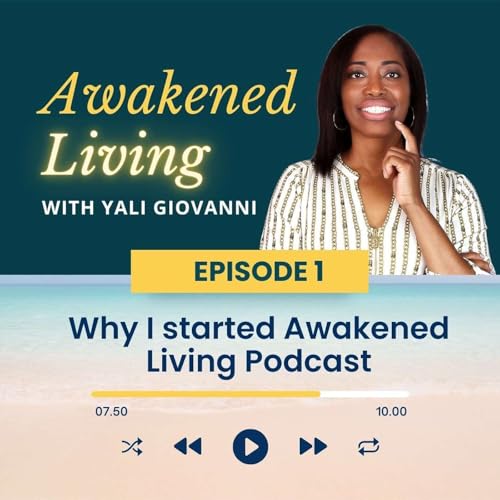 Page de couverture de Episode 1: Why I started Awakened Living Podcast
