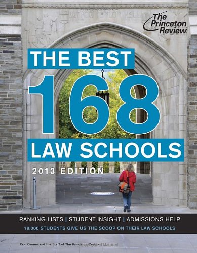 The Best 168 Law Schools, 2013 Edition (Graduate School Admissions Guides)