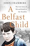 A Belfast Child: My true story of life and death in the Troubles