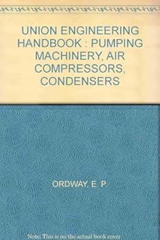 Unknown Binding UNION ENGINEERING HANDBOOK : PUMPING MACHINERY, AIR COMPRESSORS, CONDENSERS Book