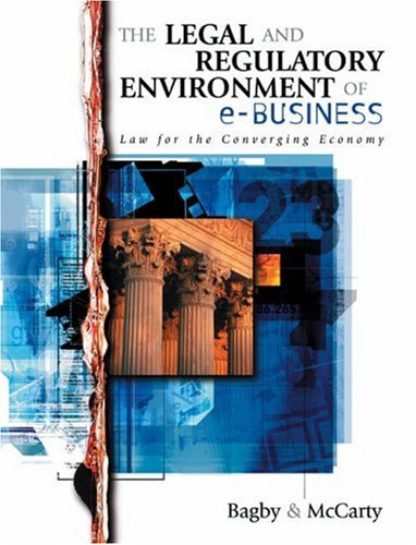 The Legal and Regulatory Environment of E-Business: Law for the Converging Economy
