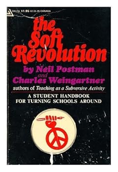 Mass Market Paperback The Soft Revolution: A Student Handbook for Turning Schools around by Neil Postman (1971-12-31) Book