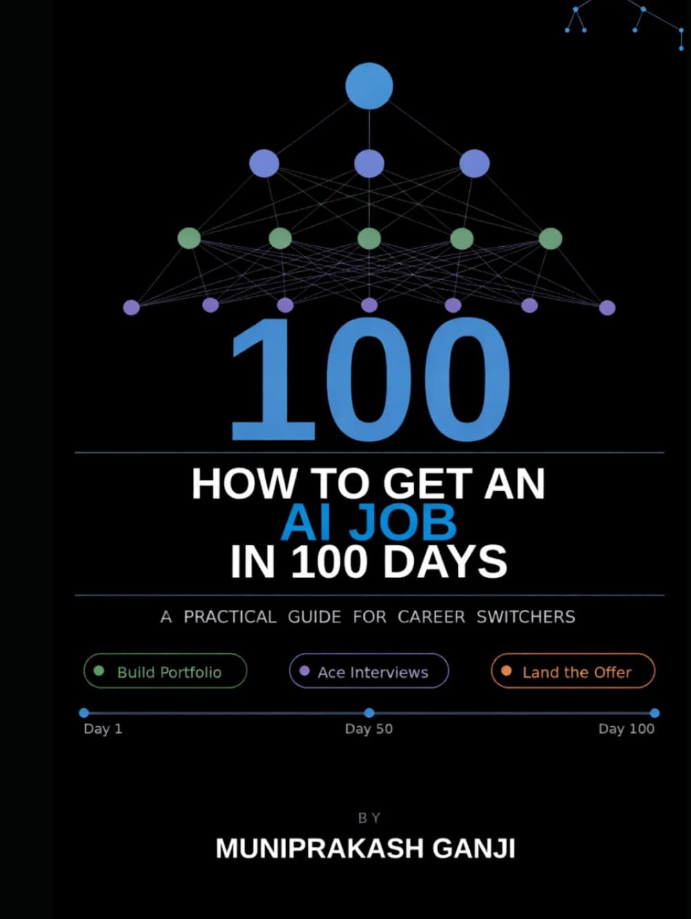 HOW TO GET AN AI JOB IN 100 DAYS: A Practical Guide for Career Switchers
